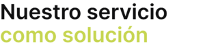 Nuestro servicio como solución